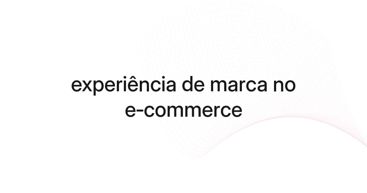 Capa com malha e texto sobre experiência de marca no e-commerce